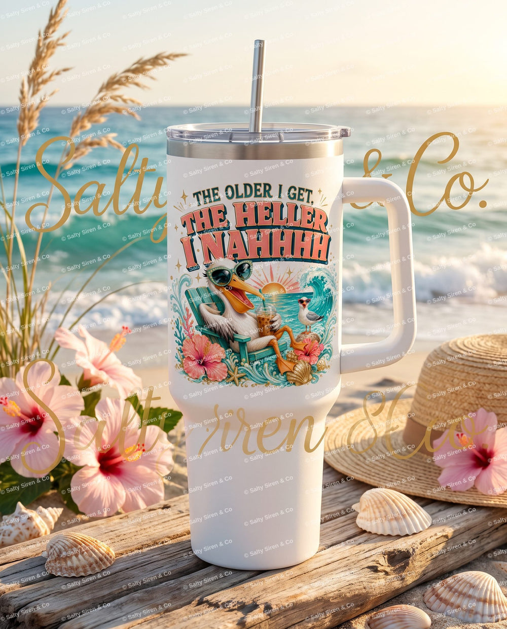 The Older I Get, The Heller I Nahhhh Tumbler – Salty Siren & Co. Limited Series