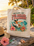 The Older I Get, The Heller I Nahhhh Tote Bag